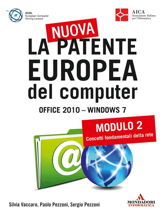 La nuova patente europea del computer. Office 2010. Windows 7. Vol. 2 - Paolo Pezzoni,Sergio Pezzoni,Silvia Vaccaro - ebook