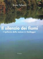 Il silenzio dei fiumi. L'epifania della natura in Heidegger