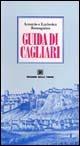 Guida di Cagliari - Antonio Romagnino,Ludovica Romagnino - copertina