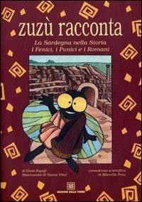 Zuzù racconta. La Sardegna nella storia. I fenici, i punici e i romani - Giusi Papoff - copertina