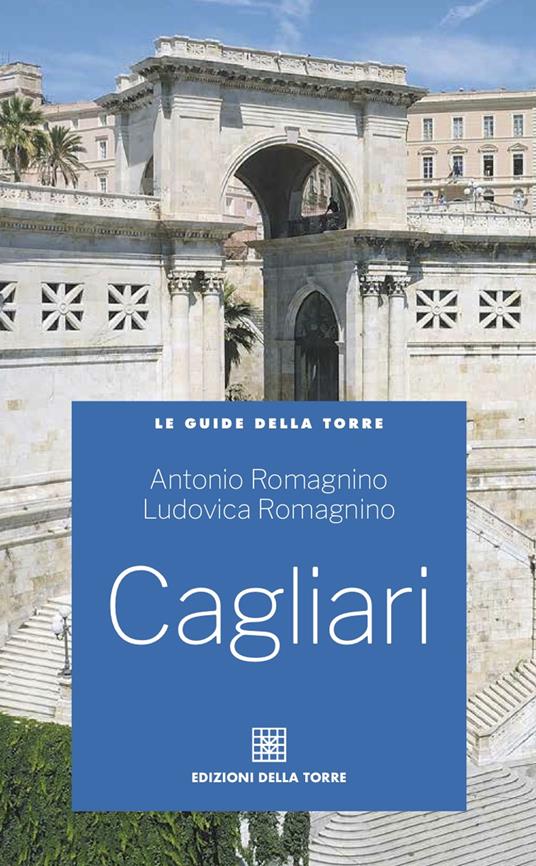 Cagliari. Nuova ediz. - Antonio Romagnino,Ludovica Romagnino - copertina