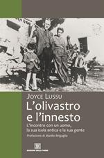 L' olivastro e l'innesto L'incontro con un uomo, la sua isola antica e la sua gente