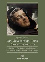 San Salvatore da Horta. L'uomo dei miracoli. La vita di fra Salvador Grionesos dai testi di padre Pacifico Guiso Pirella