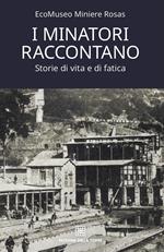 I minatori raccontano. Storie di vita e di fatica