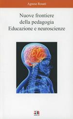 Nuove frontiere della pedagogia. Educazione e neuroscienze