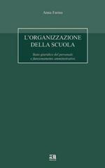 L' organizzazione della scuola. Stato giuridico del personale e funzionamento amministrativo