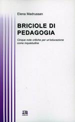 Briciole di pedagogia. Cinque note critiche per un'educazione come inquietudine