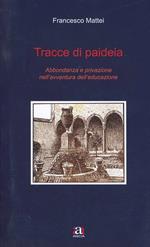 Tracce di paideia. Abbondanza e privazione nell'avventura dell'educazione