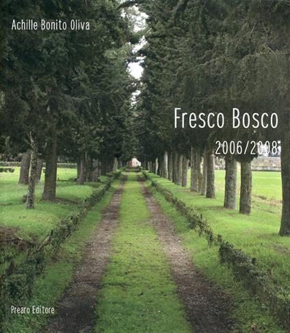 Fresco bosco 2006/2008 - Achille Bonito Oliva - copertina