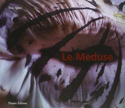 Le meduse. Ediz. illustrata - Vera Agosti - copertina