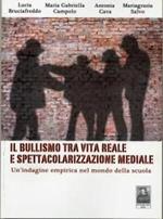 Il bullismo tra vita reale e spettacolarizzazione mediale. Un'indagine empirica nel mondo della scuola