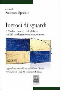 Incroci di sguardi. Il Mediterraneo e la Calabria tra età moderna e contemporanea - copertina