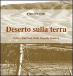 Deserto sulla terra. Echi e racconti della grande guerra