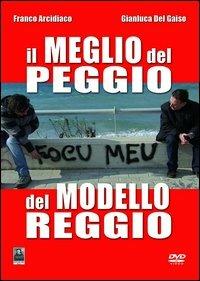 Il meglio del peggio del modello Reggio. Con DVD - Franco Arcidiaco,Gianluca Del Gaiso - copertina