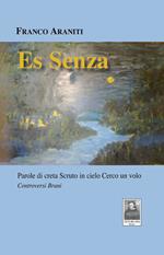 Es Senza. Parole di creta Scruto in cielo Cerco un volo