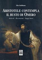 Aristotele contempla il busto di Omero. Articoli, recensioni, saggi brevi