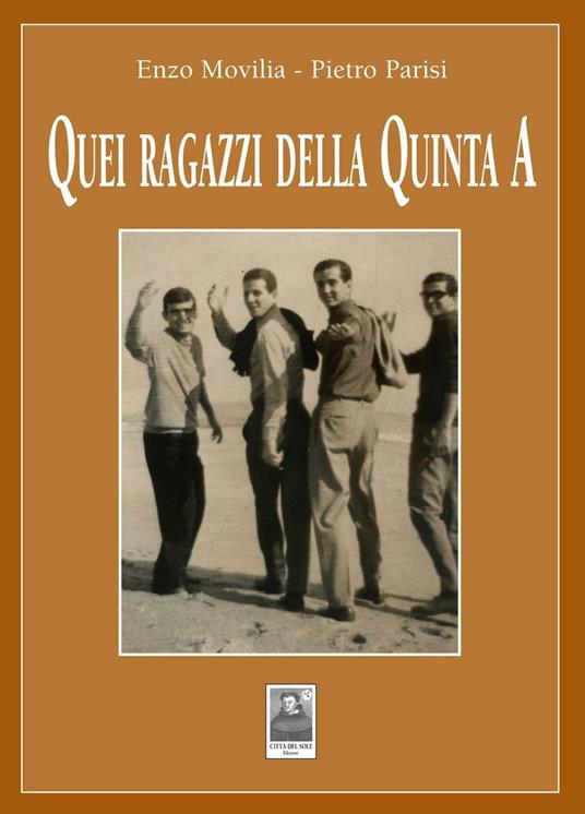 Quei ragazzi della quinta A - Enzo Movilia,Pietro Parisi - copertina