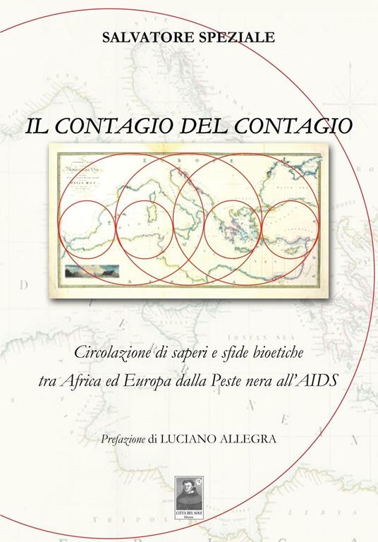 Il contagio del contagio. Circolazione di saperi e sfide bioetiche tra Africa ed Europa dalla peste nera all'AIDS - Salvatore Speziale - copertina