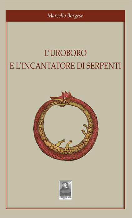 L' uroboro e l'incantatore di serpenti - Marcello Borgese - copertina