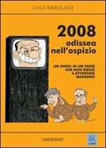 2008 Odissea nell'ospizio. Un anno in un paese che non riesce a diventare moderno