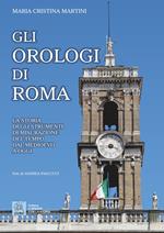 Gli orologi di Roma. La storia degli strumenti di misurazione del tempo dal Medioevo a oggi