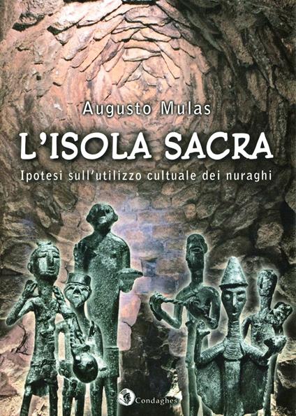 L' isola sacra. Ipotesi sull'utilizzo cultuale dei nuraghi - Augusto Mulas - copertina