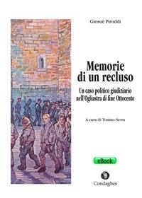 Memorie di un recluso. Un caso politico e giudiziario dell'Ogliastra di fine Ottocento - Giosuè Piroddi,Tonino Serra - ebook