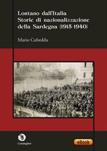 Lontano dall'Italia. Storie di nazionalizzazione della Sardegna (1915-1940)