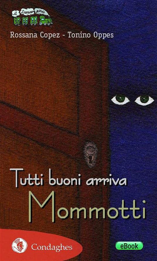 Tutti buoni arriva Mommotti - Rossana Copez,Tonino Oppes - ebook