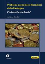 Problemi economico-finanziari della Sardegna. L'isola può farcela da sola?