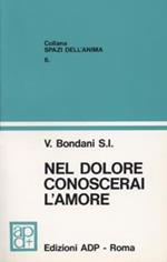 Nel dolore conoscerai l'amore. Riflessioni sul Vangelo