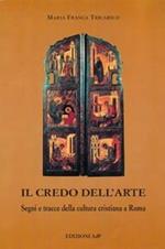 Il credo dell'arte. Segni e tracce della cultura cristiana a Roma