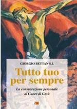 Tutto tuo per sempre. La consacrazione personale al Cuore di Gesù