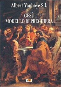 Gesù modello di preghiera - Albert Vanhoye - copertina