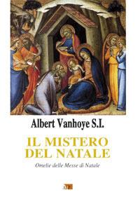 Il mistero del Natale. Omelie delle messe di Natale - Albert Vanhoye - copertina