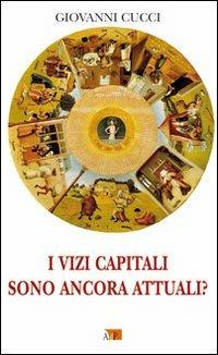 I vizi capitali sono ancora attuali? - Giovanni Cucci - copertina