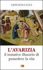 L' avarizia. Il tentativo illusorio di possedere la vita