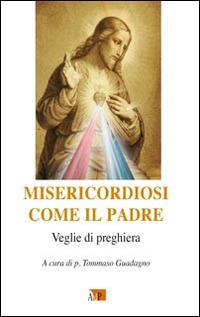 Misericordiosi come il Padre. Veglie di preghiere - copertina