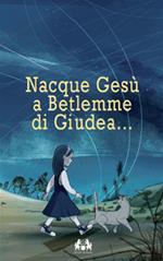 Nacque Gesù a Betlemme di Giudea