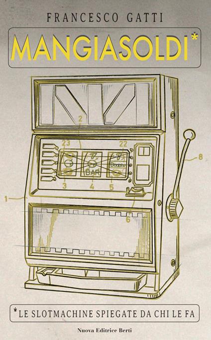 Mangiasoldi. Le slotmachine spiegate da chi le fa - Francesco Gatti - copertina