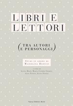 Libri e lettori (tra autori e personaggi). Studi in onore di Mariolina Bertini