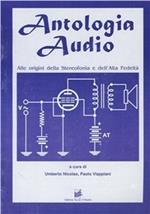 Antologia audio. Alle origini della stereofonia e dell'alta fedeltà