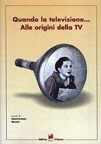 Quando la televisione... Alle origini della TV - copertina