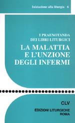 La malattia e l'unzione degli infermi. I praenotanda dei libri liturgici