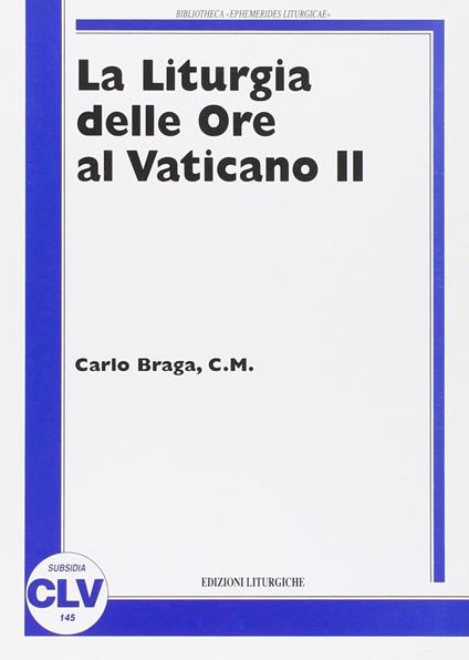 La liturgia delle ore al Vaticano II - Carlo Braga - copertina