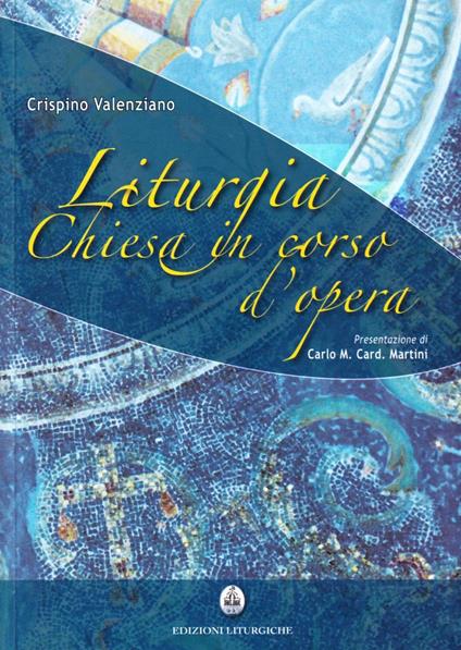 Liturgia. Chiesa in corso d'opera - Crispino Valenziano - copertina