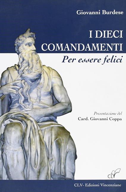 I dieci comandamenti per essere felice - Giovanni Burdese - copertina