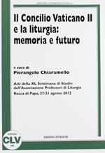 Concilio Vaticano II e la liturgia: memoria e futuro