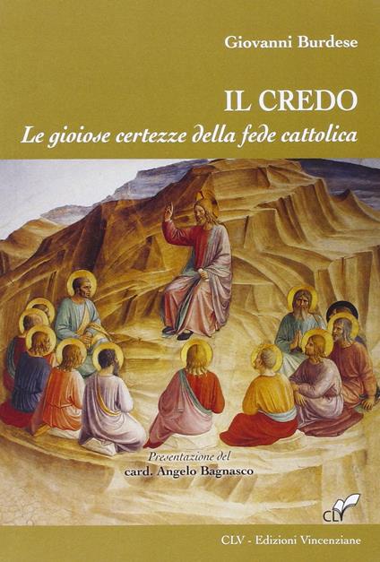 Il Credo. Le gioiose certezze della fede cattolica - Giovanni Burdese - copertina