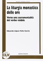 La liturgia monastica delle ore. Verso una sacramentalità del verbo visibile